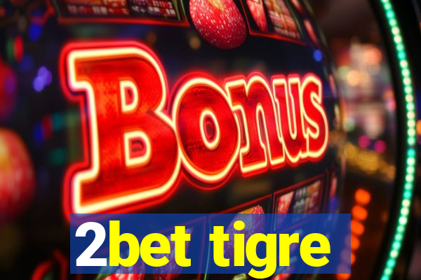 2bet tigre